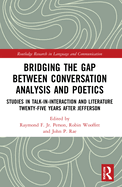 Bridging the Gap Between Conversation Analysis and Poetics: Studies in Talk-In-Interaction and Literature Twenty-Five Years After Jefferson