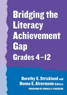 Bridging the Literacy Achievement Gap, Grades 4-12