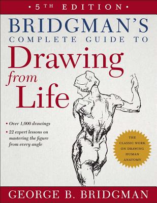 Bridgman's Complete Guide to Drawing from Life - Bridgman, George B
