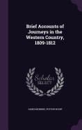 Brief Accounts of Journeys in the Western Country, 1809-1812