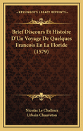 Brief Discours Et Histoire D'Un Voyage De Quelques Francois En La Floride (1579)