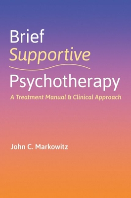 Brief Supportive Psychotherapy: A Treatment Manual and Clinical Approach - Markowitz, John C