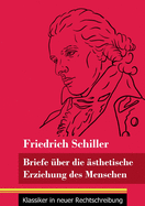 Briefe ber die sthetische Erziehung des Menschen: (Band 42, Klassiker in neuer Rechtschreibung)