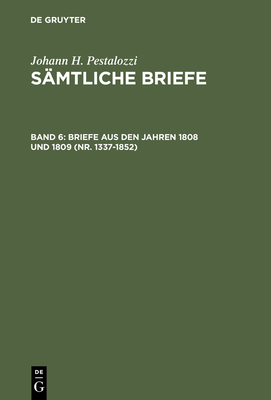 Briefe Aus Den Jahren 1808 Und 1809 (NR. 1337-1852) - Dejung, Emanuel (Editor)