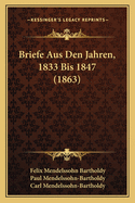 Briefe Aus Den Jahren, 1833 Bis 1847 (1863)