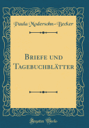 Briefe Und Tagebuchbltter (Classic Reprint)