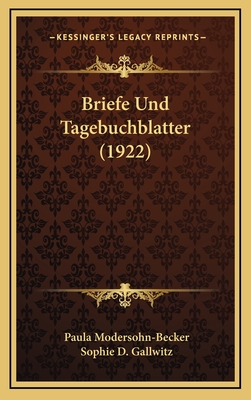 Briefe Und Tagebuchblatter (1922) - Modersohn-Becker, Paula, and Gallwitz, Sophie D (Editor)