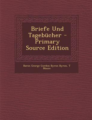 Briefe Und Tagebucher - Byron, Baron George Gordon Byron, and Moore, T