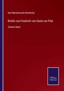 Briefe von Friedrich von Gentz an Pilat: Zweiter Band