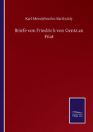 Briefe von Friedrich von Gentz an Pilat