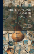 Briefe Von Und an Joseph Joachim; Band 2