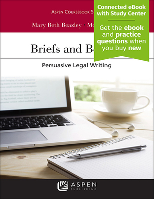 Briefs and Beyond: Persuasive Legal Writing [Connected eBook with Study Center] - Beazley, Mary Beth, and Smith, Monte