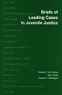 Briefs of Leading Cases in Juvenile Justice