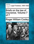 Briefs on the law of insurance. Volume 7 of 7 - Cooley, Roger William