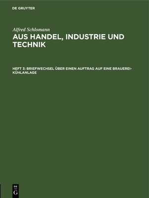 Briefwechsel ?ber Einen Auftrag Auf Eine Brauerei-K?hlanlage - Schlomann, Alfred