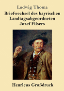 Briefwechsel des bayrischen Landtagsabgeordneten Jozef Filsers (Gro?druck)