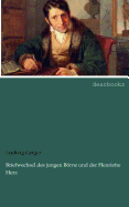 Briefwechsel Des Jungen Brne Und Der Henriette Herz