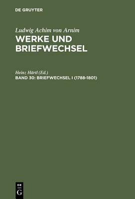 Briefwechsel I (1788-1801) - Hartl, Heinz (Editor)