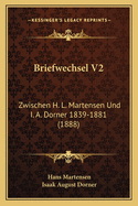 Briefwechsel V2: Zwischen H. L. Martensen Und I. A. Dorner 1839-1881 (1888)