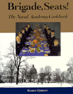 Brigade, Seats!: The Naval Academy Cookbook