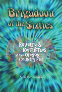 Brigadoon of the Sixties: Revelry & Kerfuffles at the Oregon Country Fair