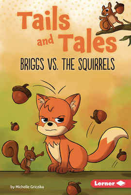 Briggs vs. the Squirrels - Griczika, Michelle