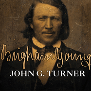 Brigham Young Lib/E: Pioneer Prophet