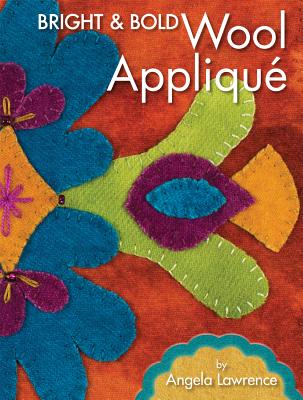 Bright & Bold Wool Applique - Lawrence, Angela