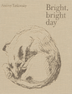 Bright, Bright Day: Andrey Tarkovsky - Gill, Stephen (Editor), and Hunter-Blair, Kitty