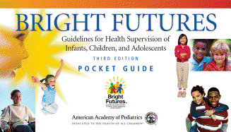 Bright Futures: Guidelines for Health Supervision of Infants, Children, and Adolescents