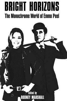 Bright Horizons: The Monochrome World of Emma Peel - Cogzell, Richard (Contributions by), and Burch, Darren (Contributions by), and Ginez, Bernard (Contributions by)