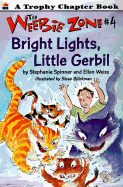 Bright Lights, Little Gerbil - Spinner, Stephanie Weiss