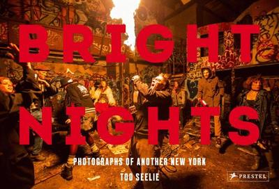 Bright Nights: Photographs of Another New York - Seelie, Tod