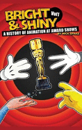 Bright & Shiny: A History of Animation at Award Shows Volume I