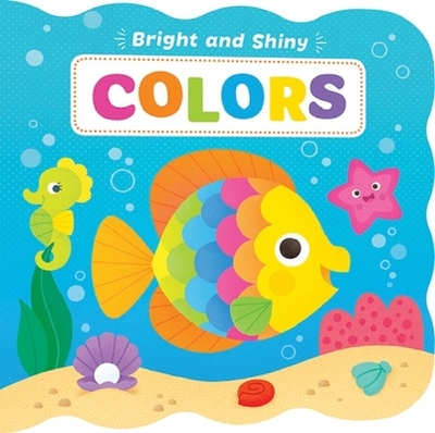 Bright & Shiny Colors - Kidsbooks (Editor)