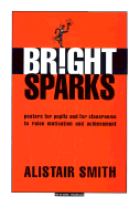 Bright Sparks: Posters for Pupils and for Classrooms to Raise Motivation and Achievement