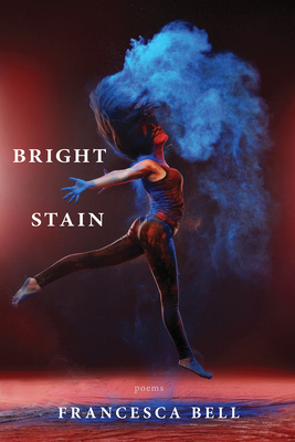 Bright Stain - Bell, Francesca
