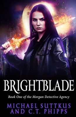 Brightblade - Suttkus, Michael, and Phipps, C T