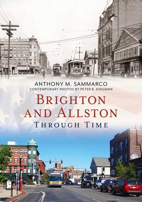 Brighton and Allston Through Time - Sammarco, Anthony