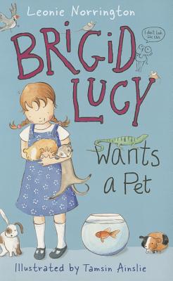 Brigid Lucy Wants a Pet: Little Hare Books - Norrington, Leonie