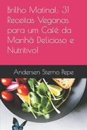 Brilho Matinal: 31 Receitas Veganas para um Caf? da Manh? Delicioso e Nutritivo!