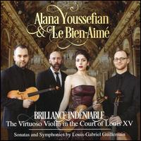 Brillance Indniables: The Virtuoso Violin in the Court of Louis XV - Alana Youssefian (violin); Le Bien-Aim
