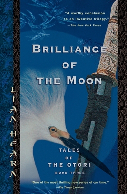 Brilliance of the Moon: Tales of the Otori, Book Three - Hearn, Lian