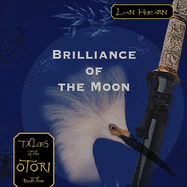 Brilliance of the Moon: Tales of the Otori Book Three