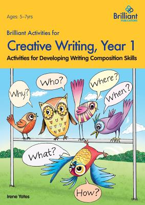 Brilliant Activities for Creative Writing, Year 1: Activities for Developing Writing Composition Skills - Yates, Irene