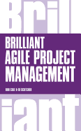 Brilliant Agile Project Management: A Practical Guide to Using Agile, Scrum and Kanban