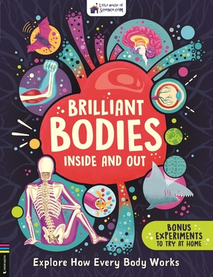 Brilliant Bodies Inside and Out: Explore How Every Body Works - Little House of Science