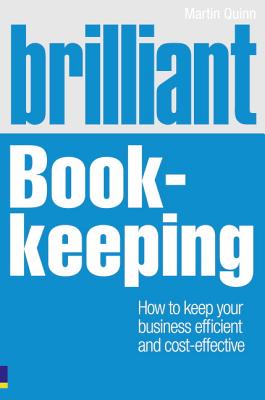 Brilliant Book-keeping: How to keep your business efficient and cost-effective - Quinn, Martin
