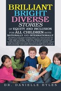 Brilliant Bright Diverse Stories Of Equity And Inclusion For All Children Both Nationally and Internationally: (50 children's equity stories including religion, race, cultural diversity and heritage, gender, LGBTQIA+, immigration, emigration and...