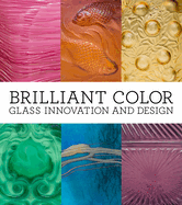 Brilliant Color: Glass Innovation and Design